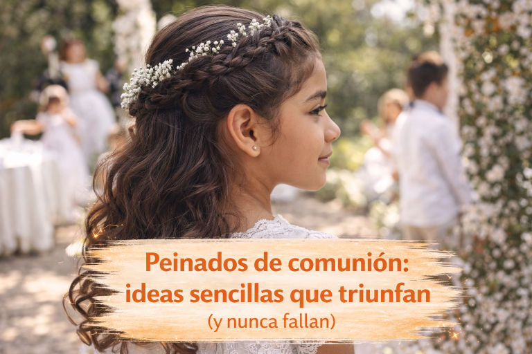 Lee más sobre el artículo Peinados de comunión: elegantes, cómodos y pensados para que aguanten todo el día